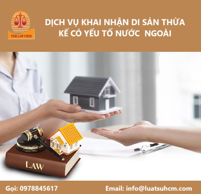 Dịch vụ khai nhận di sản thừa kế cho người nước ngoài